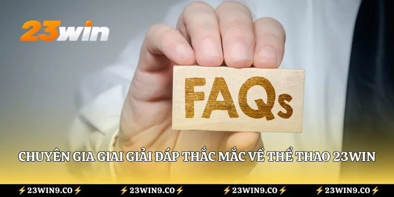 Chuyên gia giai giải đáp thắc mắc về thể thao 23WIN